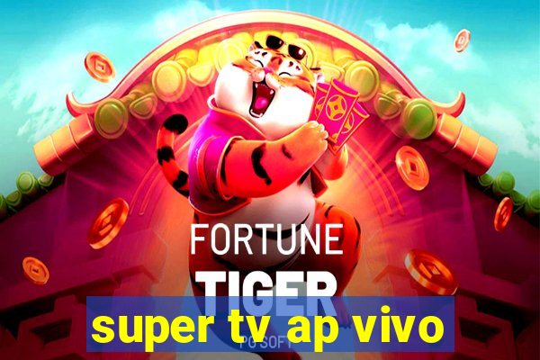 super tv ap vivo